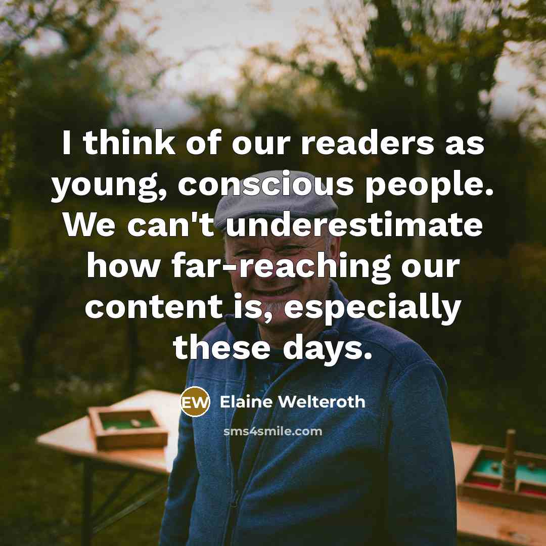 “I think of our readers as young, conscious people. We…” quote by Elaine Welteroth
