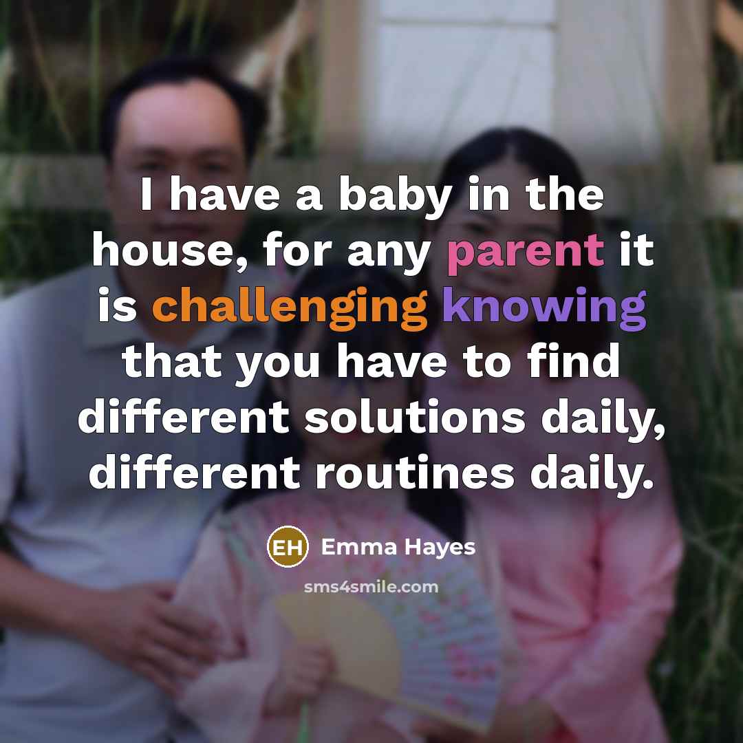 “I have a baby in the house, for any parent…” quote by Emma Hayes