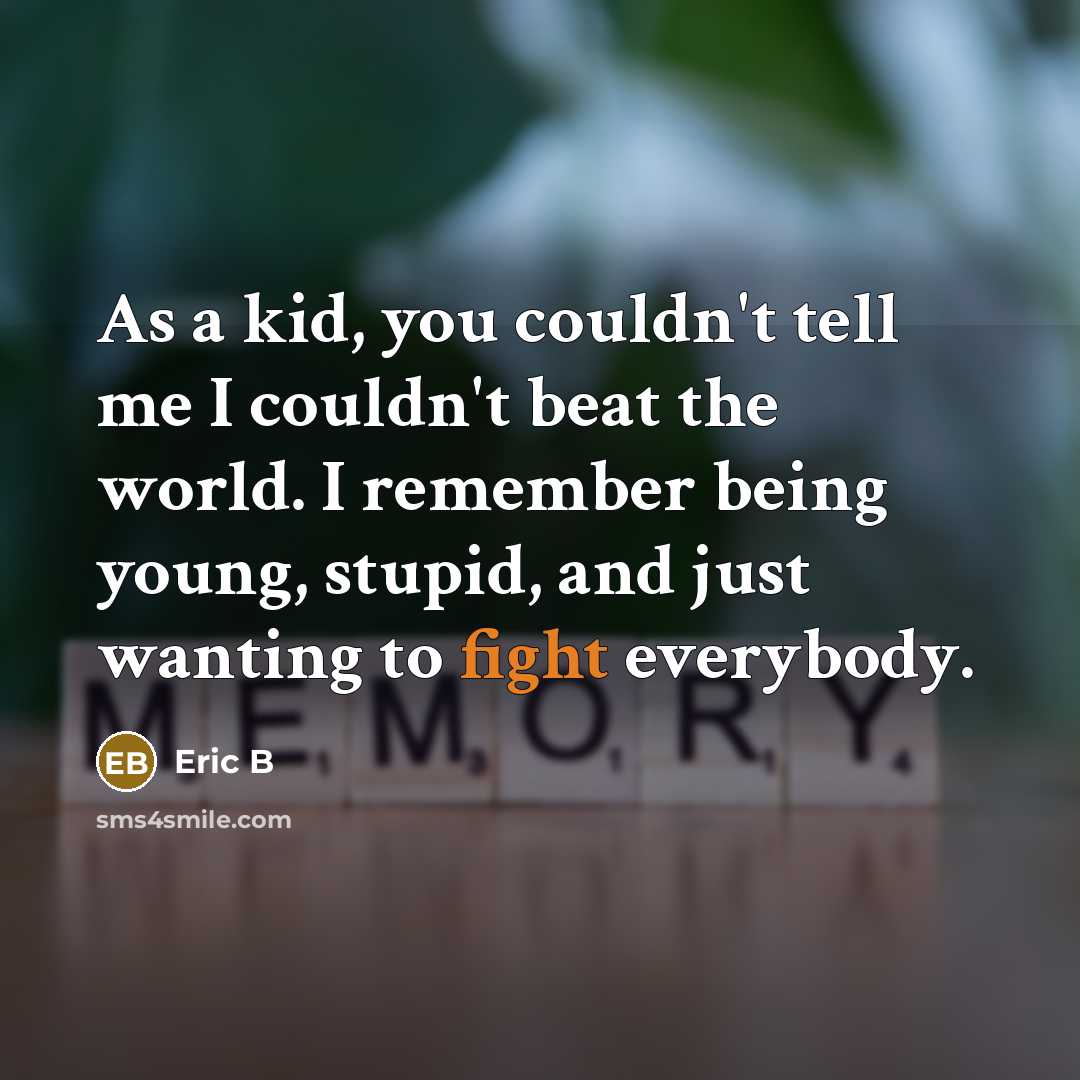 “As a kid, you couldn't tell me I couldn't beat…” quote by Eric B