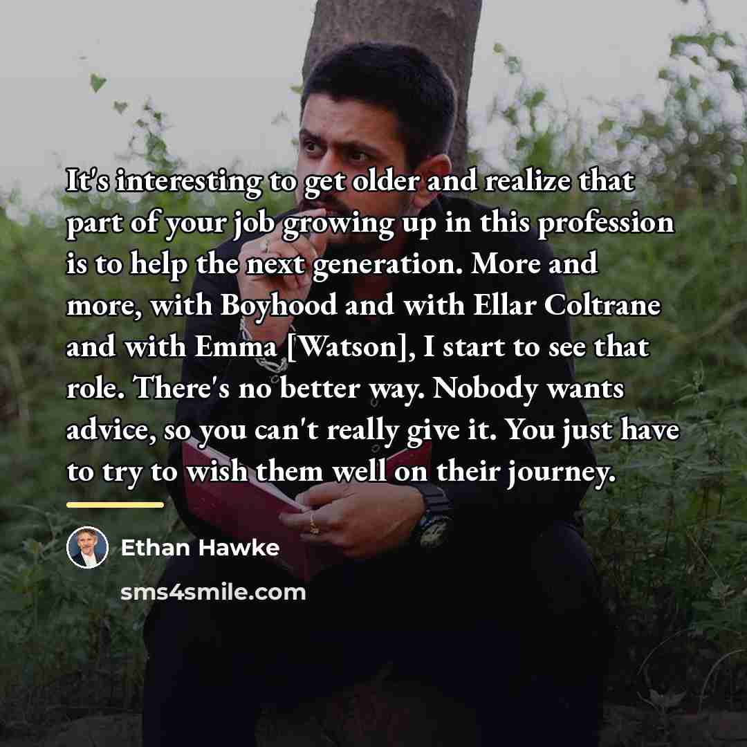 “It's interesting to get older and realize that part of…” quote by Ethan Hawke