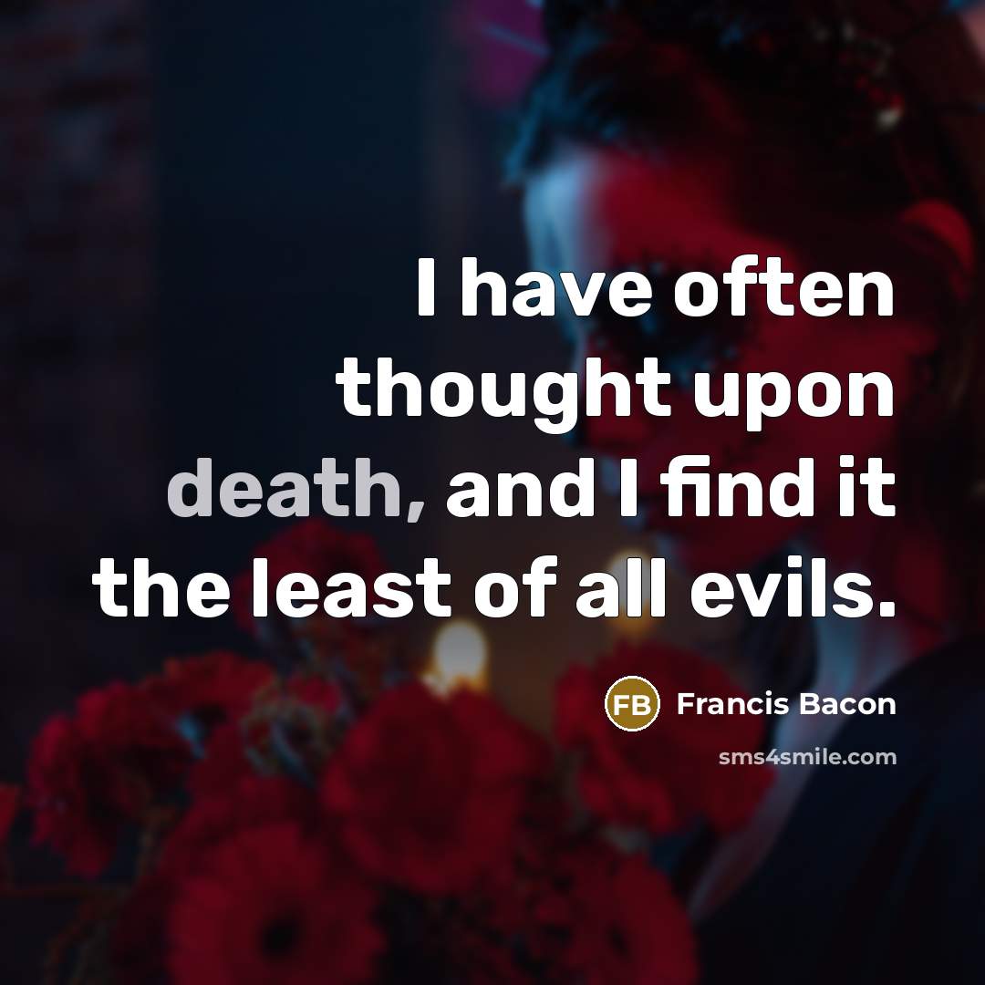 “I have often thought upon death, and I find it…” quote by Francis Bacon