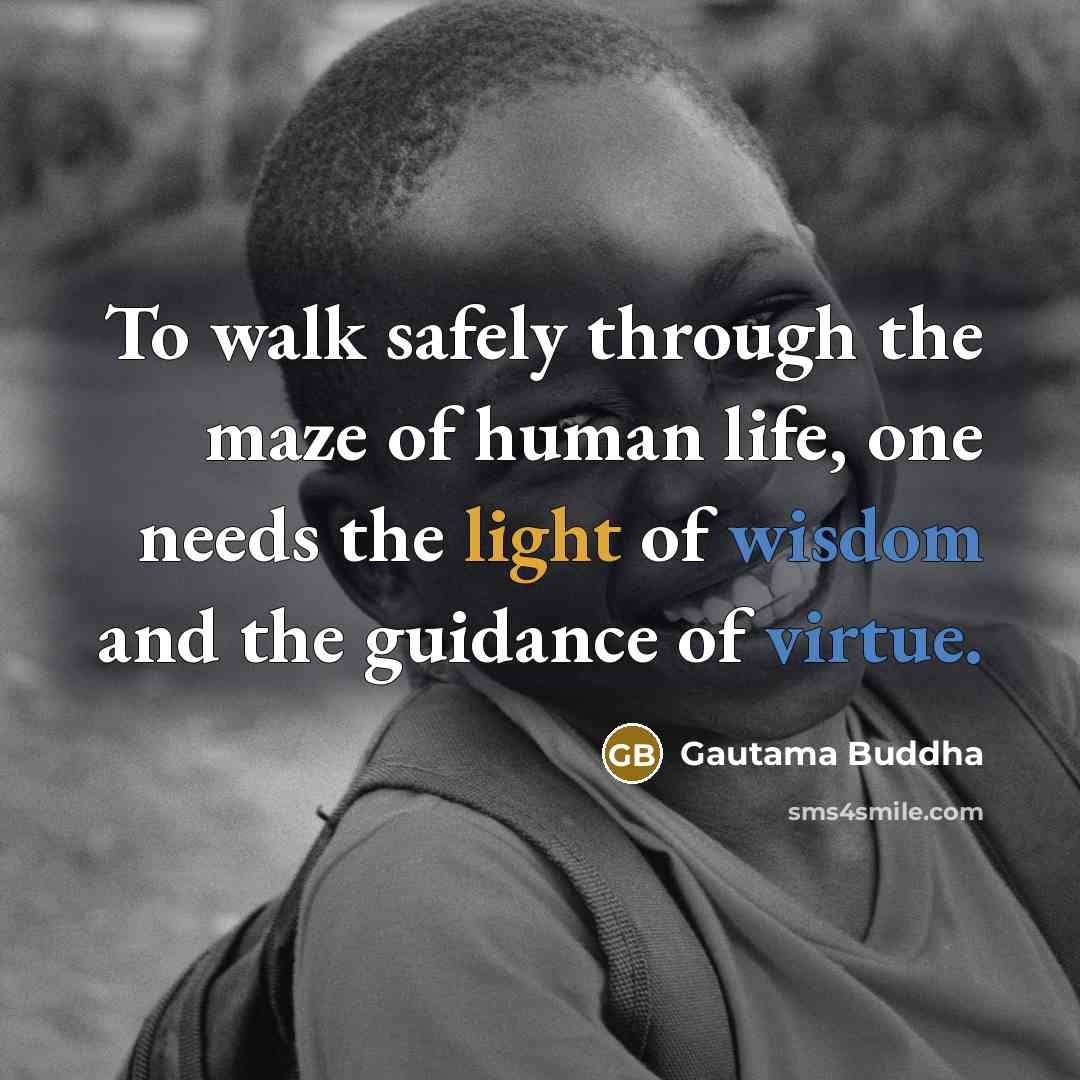 “To walk safely through the maze of human life, one…” quote by Gautama Buddha