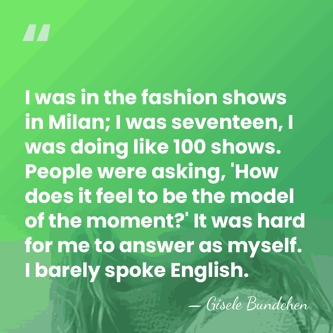 I was in the fashion shows in Milan; I was seventeen, I&hellip; - Gisele Bundchen