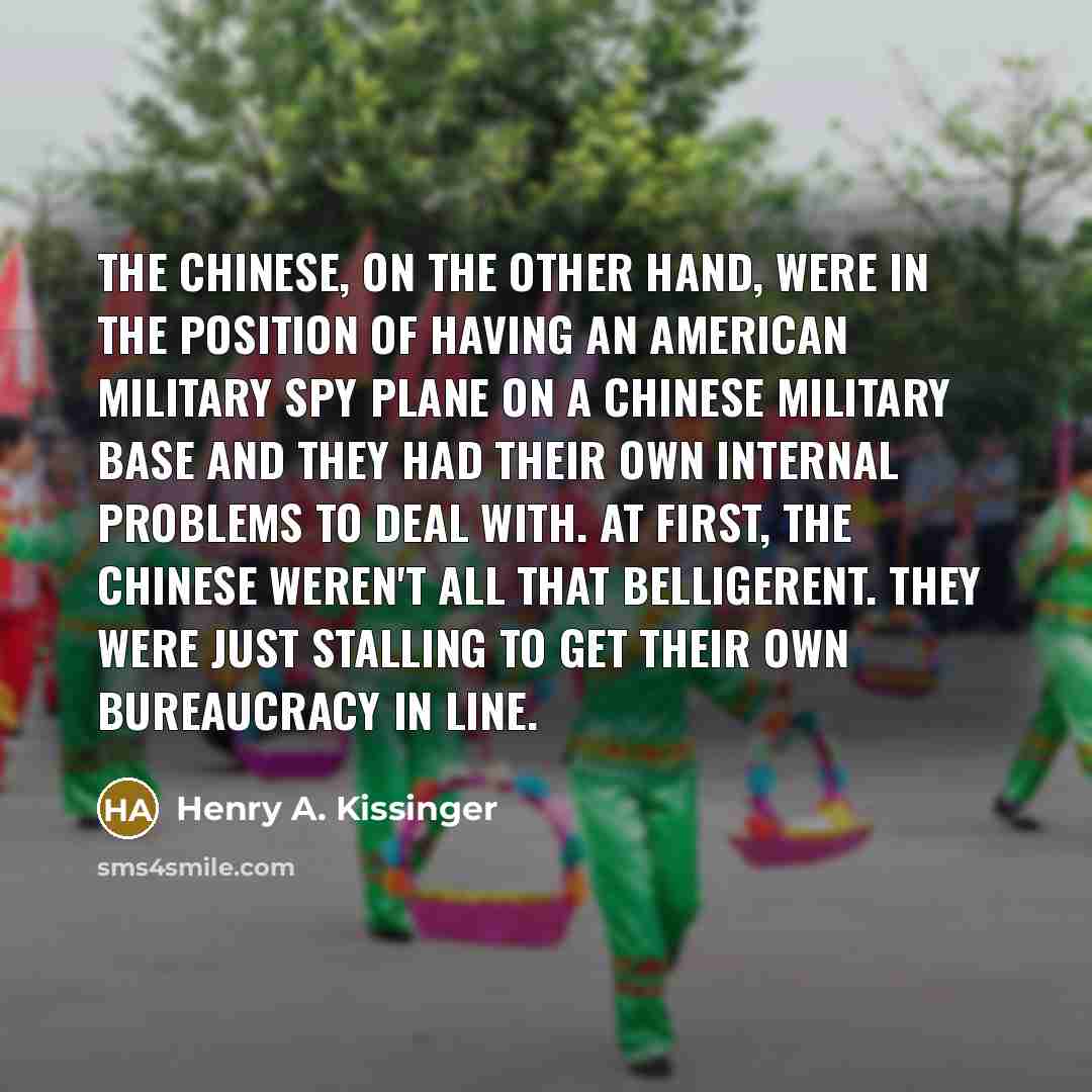 “The Chinese, on the other hand, were in the position…” quote by Henry A. Kissinger