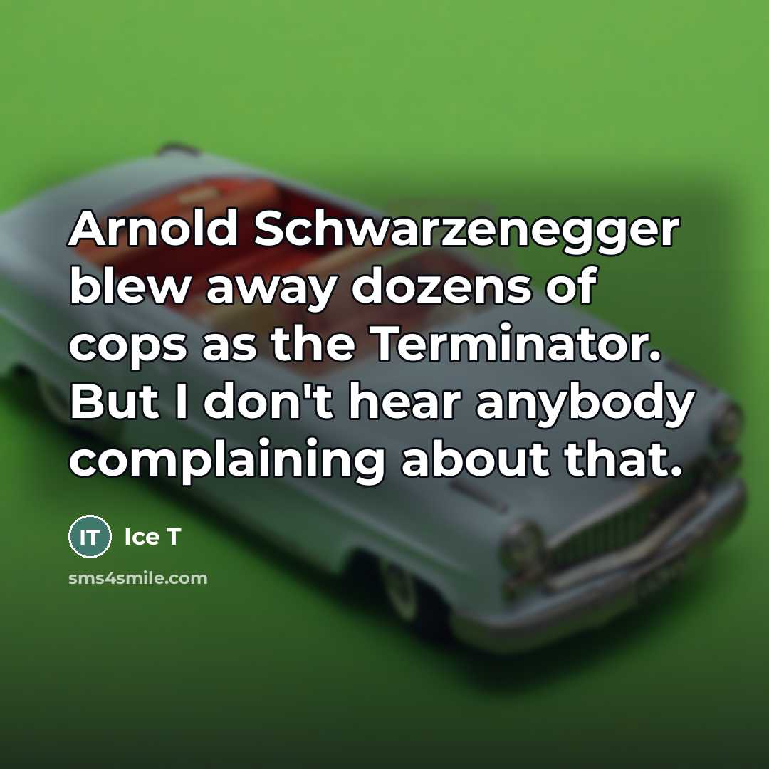 “Arnold Schwarzenegger blew away dozens of cops as the Terminator. But I don't hear anybody complaining about that.” quote by Ice T