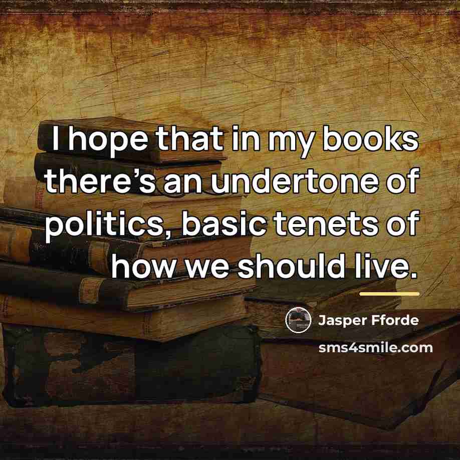 “I hope that in my books there's an undertone of…” quote by Jasper Fforde