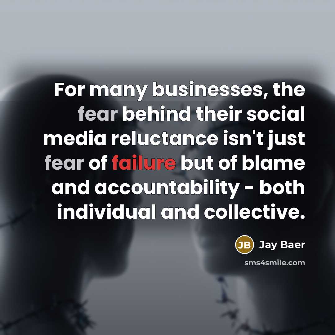 “For many businesses, the fear behind their social media reluctance…” quote by Jay Baer