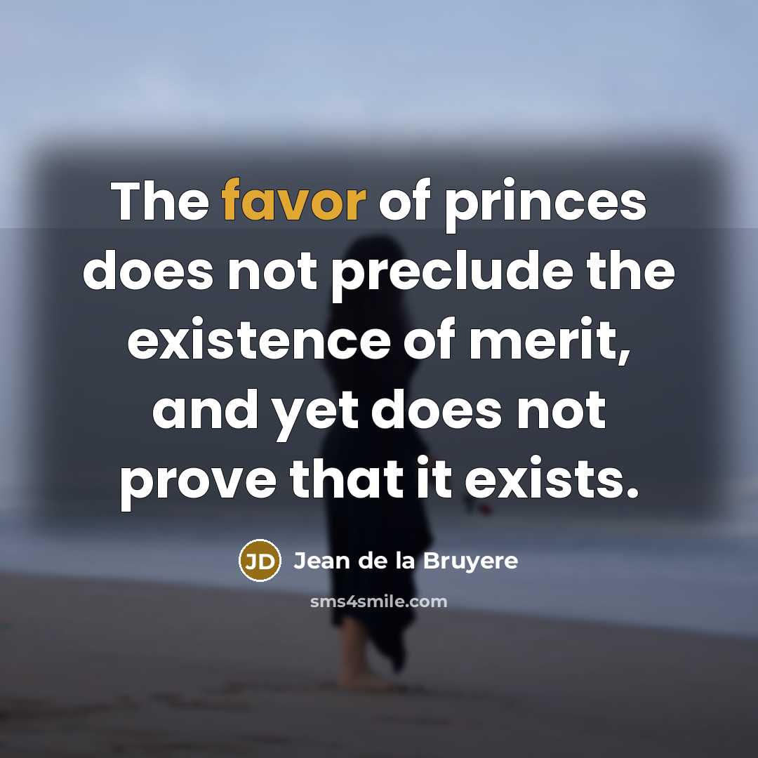 “The favor of princes does not preclude the existence of…” quote by Jean De La Bruyere