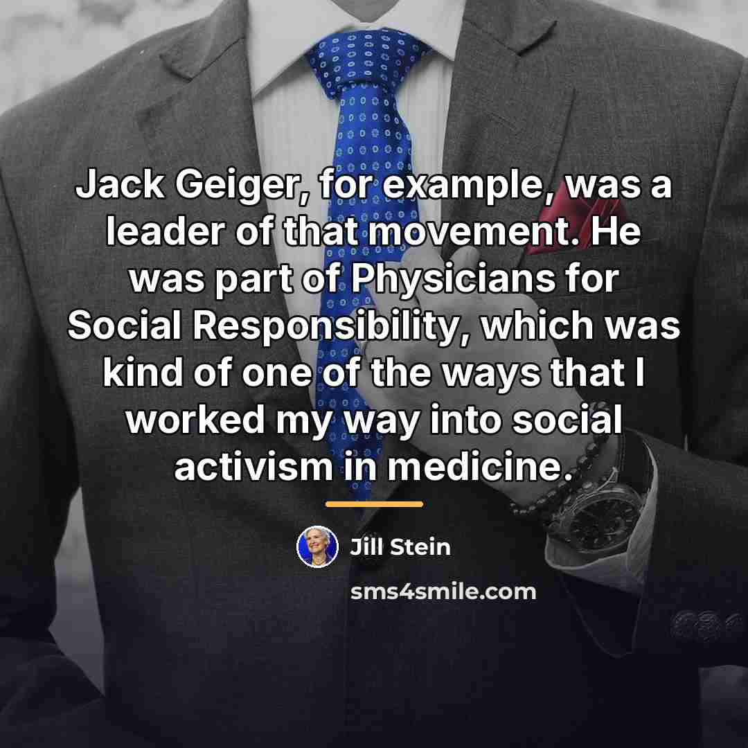 “Jack Geiger, for example, was a leader of that movement.…” quote by Jill Stein