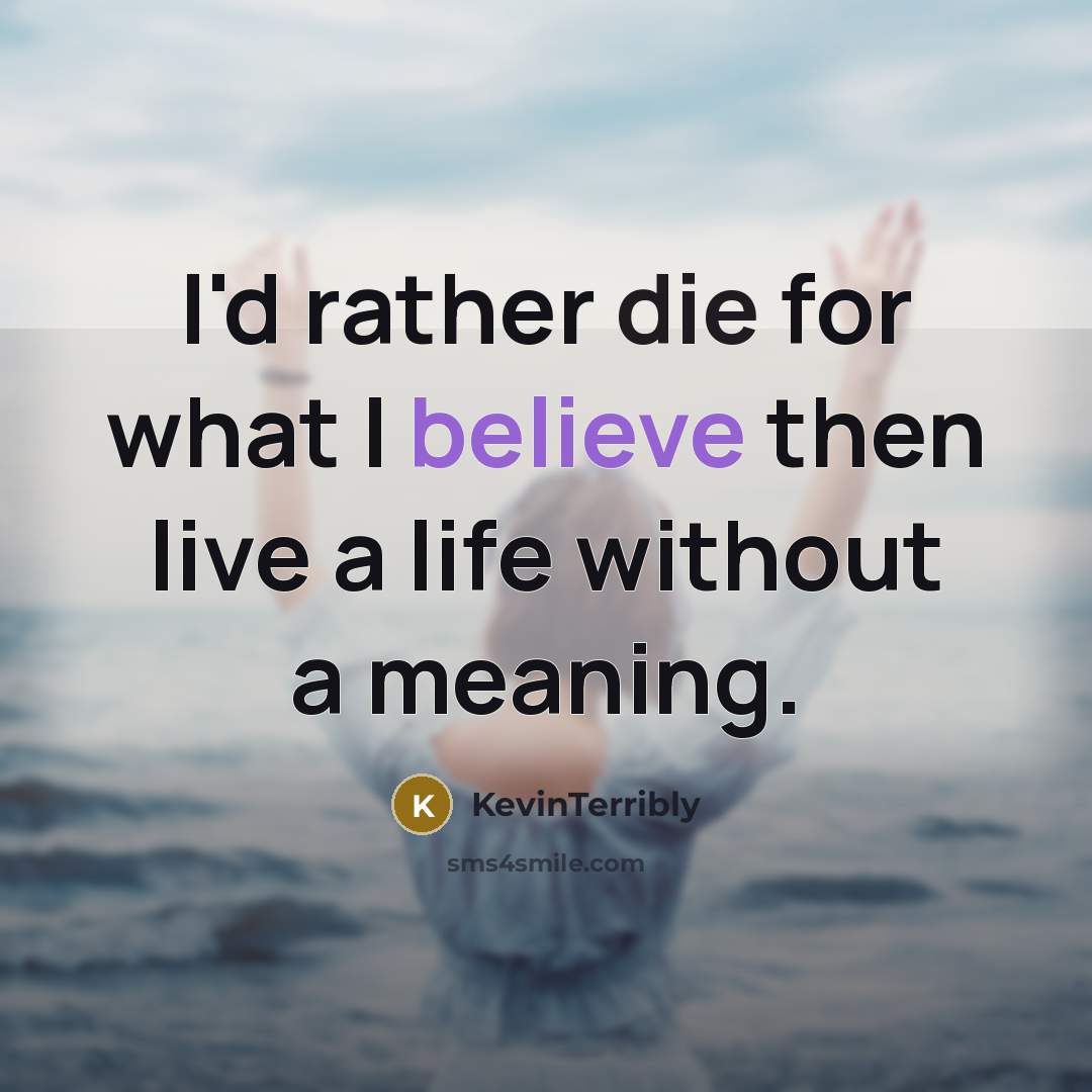 “I'd rather die for what I believe then live a…” quote by KevinTerribly
