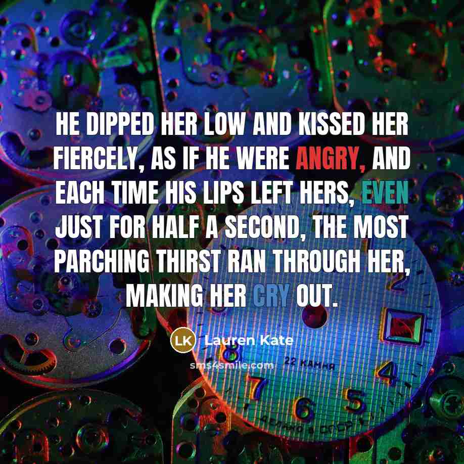 “He dipped her low and kissed her fiercely, as if…” quote by Lauren Kate