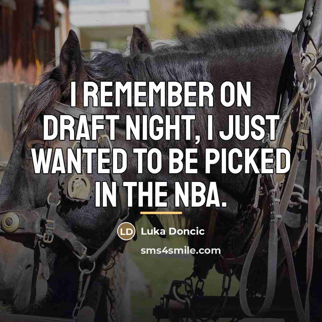 “I remember on draft night, I just wanted to be…” quote by Luka Doncic