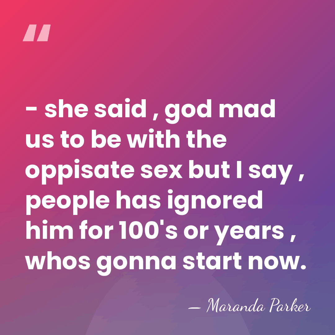 - she said , god mad us to be with the oppisate&hellip; - Maranda Parker