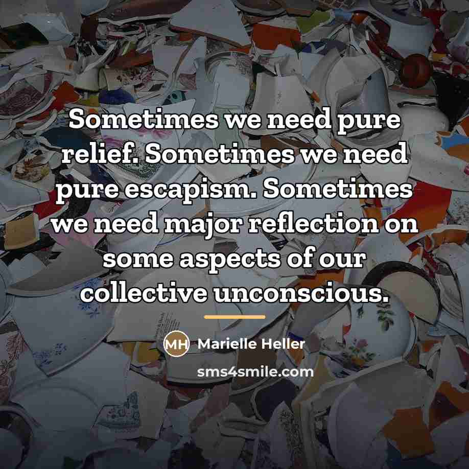 “Sometimes we need pure relief. Sometimes we need pure escapism.…” quote by Marielle Heller