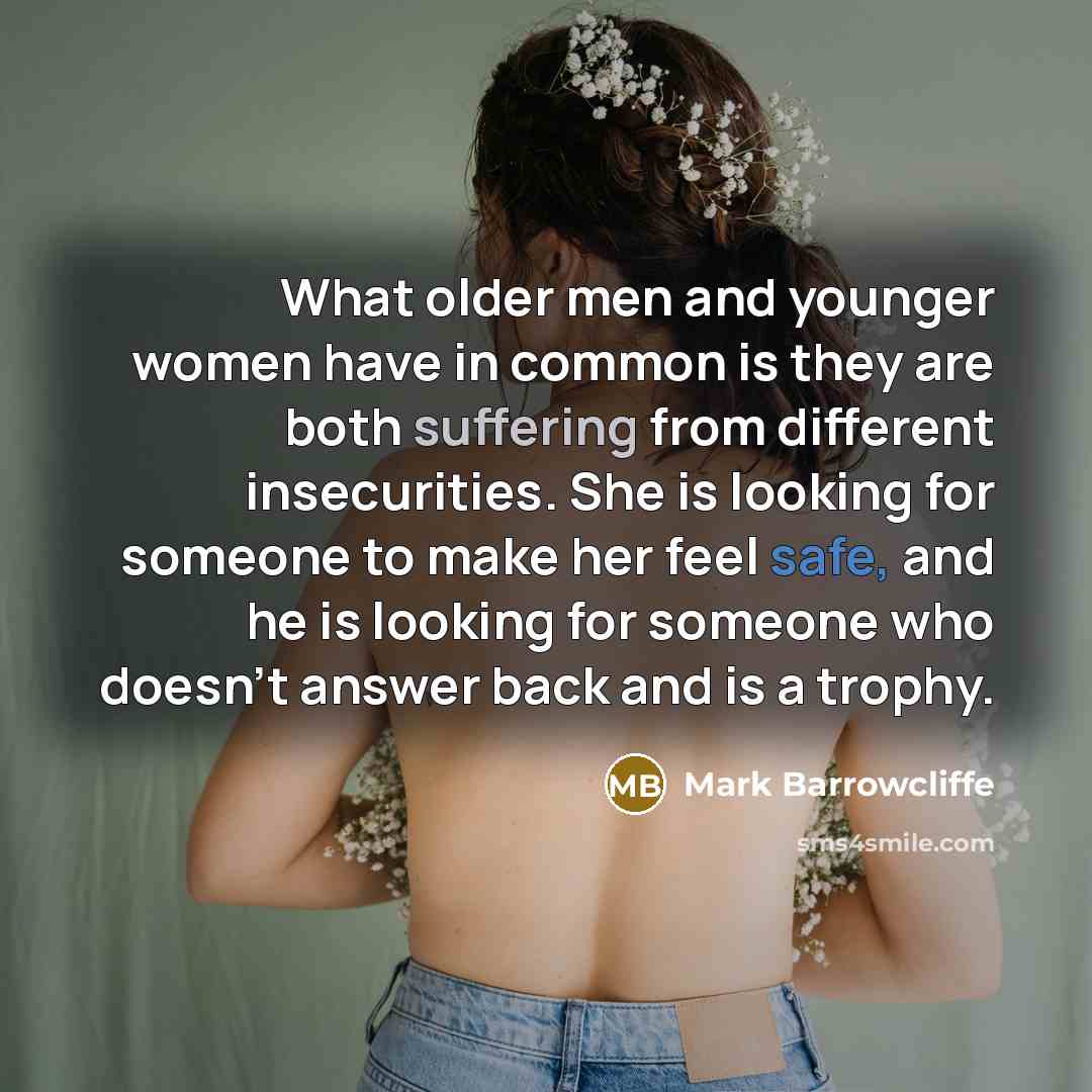 “What older men and younger women have in common is…” quote by Mark Barrowcliffe
