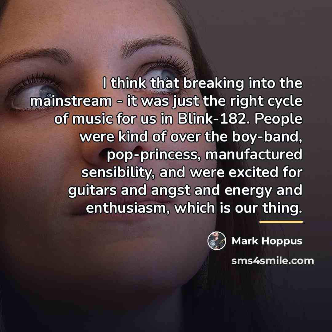 “I think that breaking into the mainstream - it was…” quote by Mark Hoppus