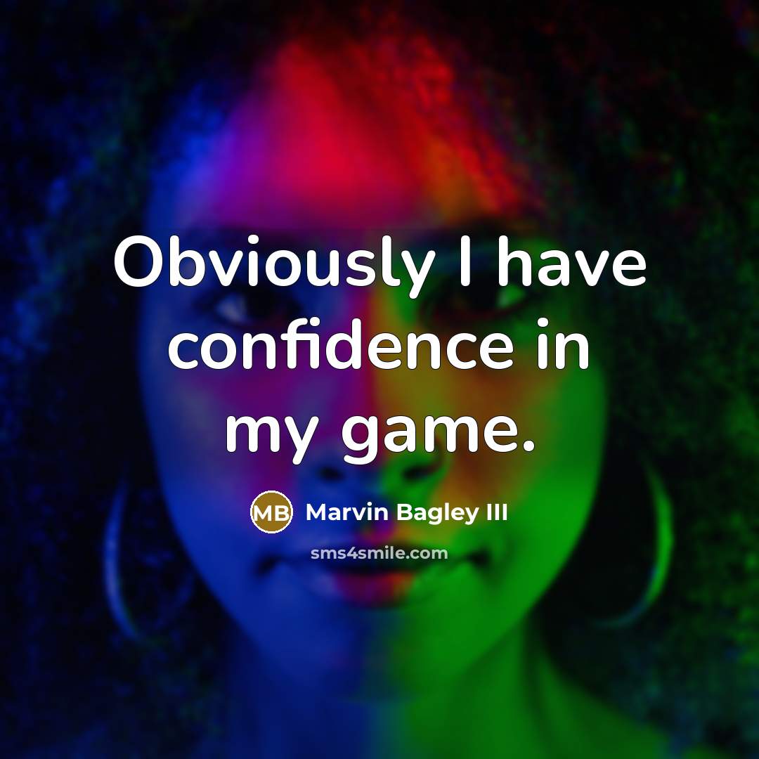 “Obviously I have confidence in my game.…” quote by Marvin Bagley III