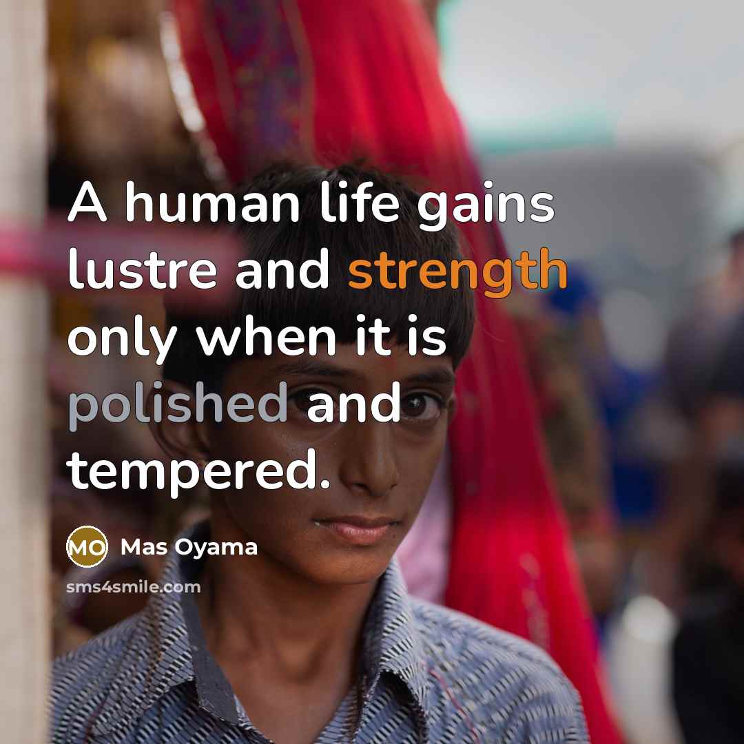“A human life gains lustre and strength only when it…” quote by Mas Oyama