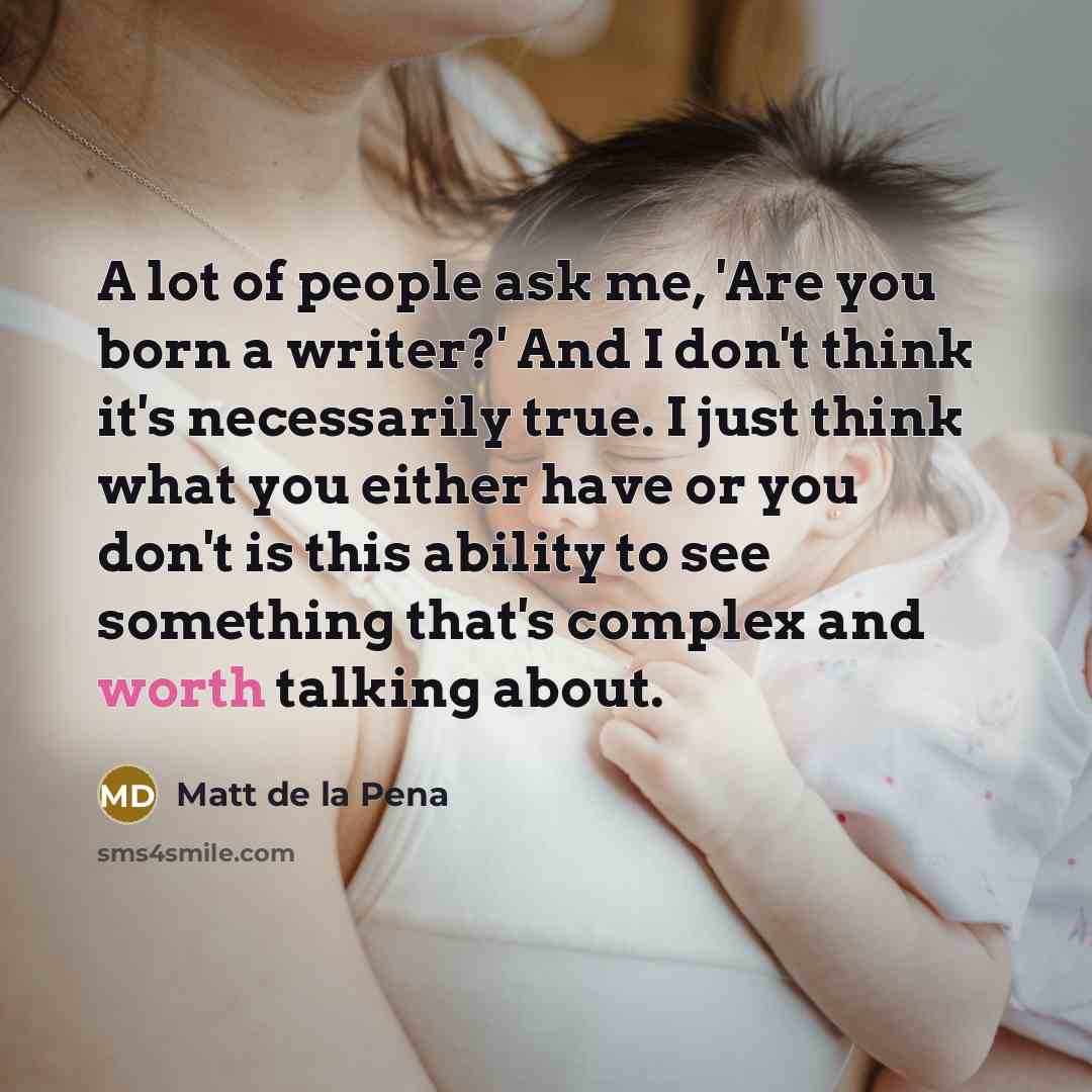 “A lot of people ask me, 'Are you born a…” quote by Matt de la Pena