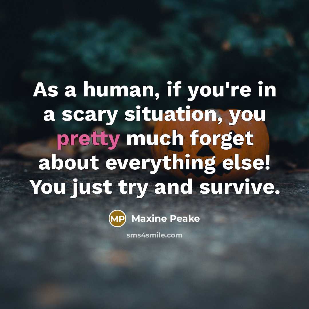“As a human, if you're in a scary situation, you…” quote by Maxine Peake