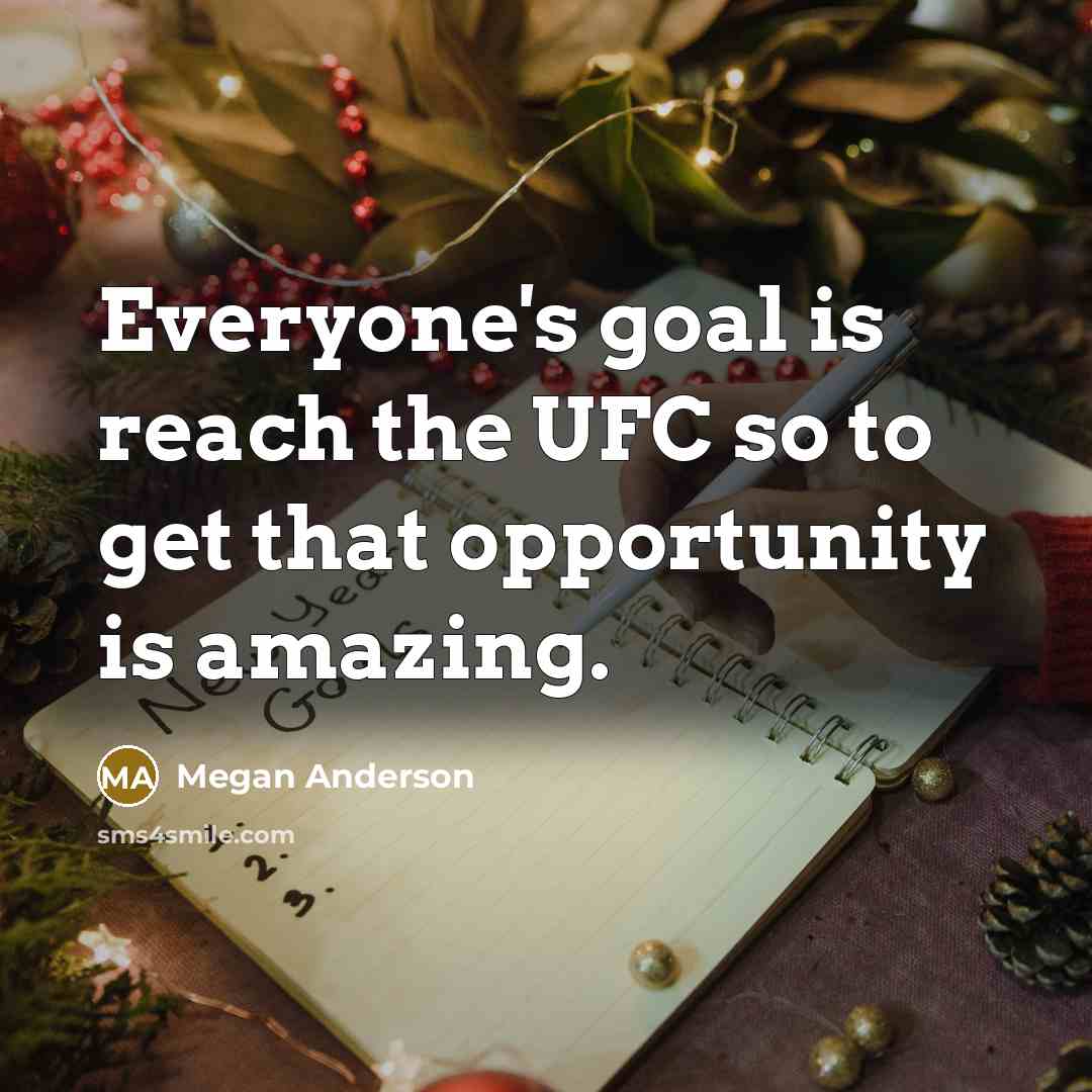 “Everyone's goal is reach the UFC so to get that…” quote by Megan Anderson