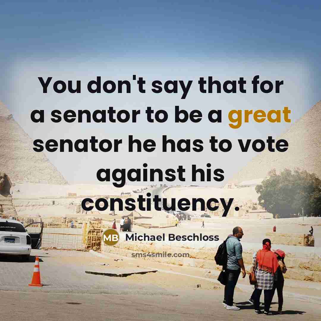 “You don't say that for a senator to be a…” quote by Michael Beschloss