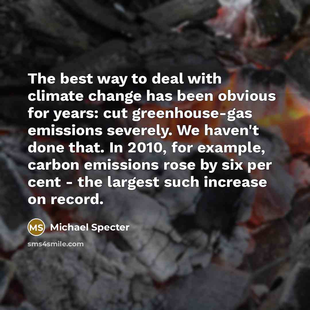 “The best way to deal with climate change has been…” quote by Michael Specter
