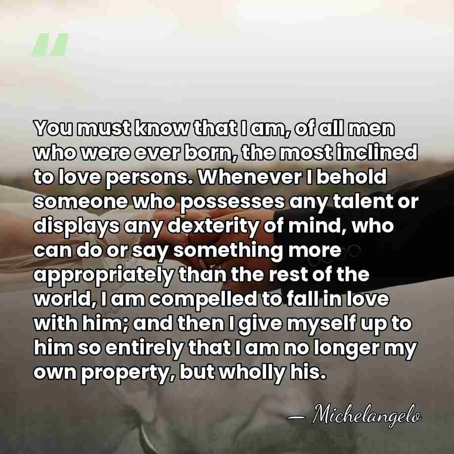 You must know that I am, of all men who were ever&hellip; - Michelangelo