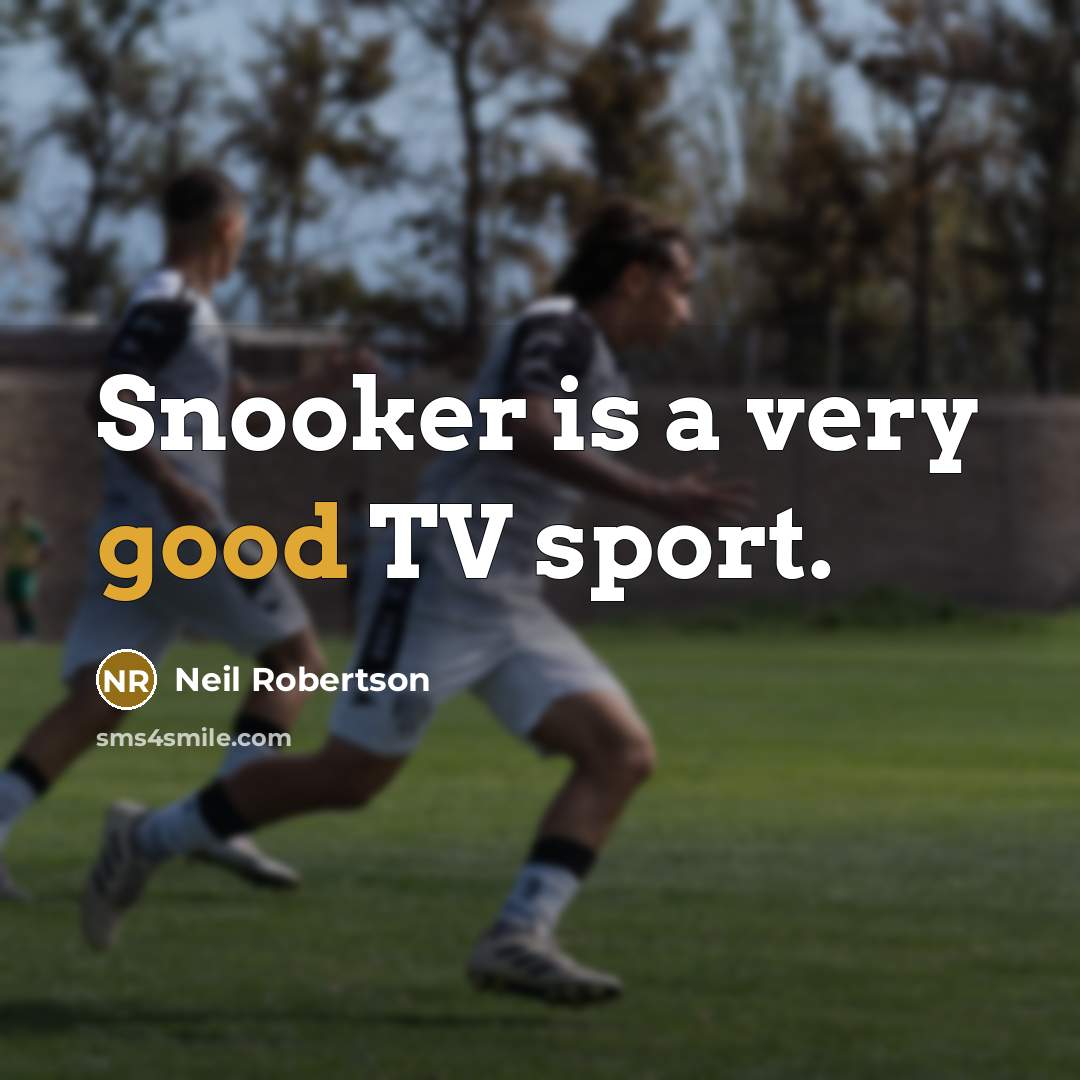 “Snooker is a very good TV sport.…” quote by Neil Robertson