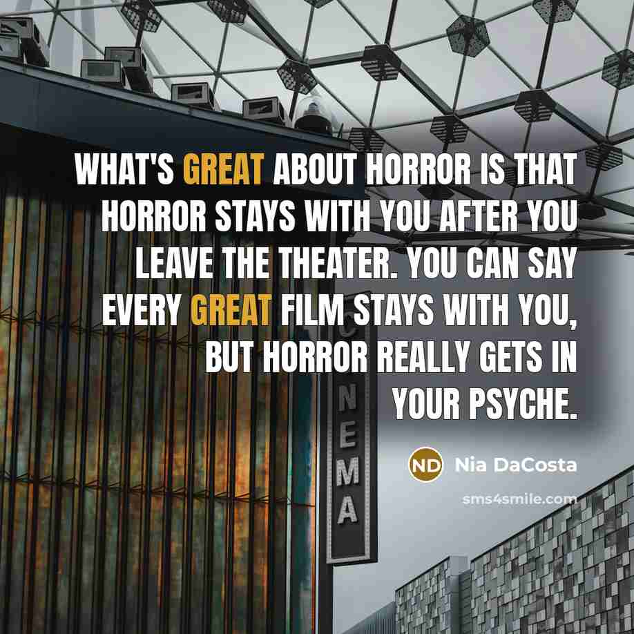 “What's great about horror is that horror stays with you…” quote by Nia DaCosta
