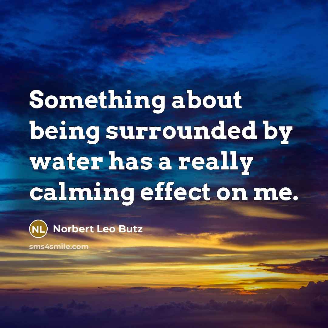 “Something about being surrounded by water has a really calming…” quote by Norbert Leo Butz