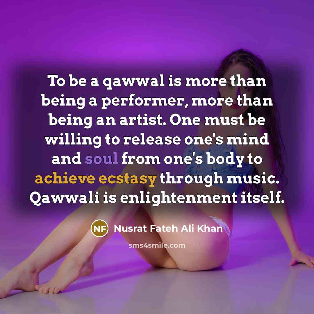 “To be a qawwal is more than being a performer,…” quote by Nusrat Fateh Ali Khan