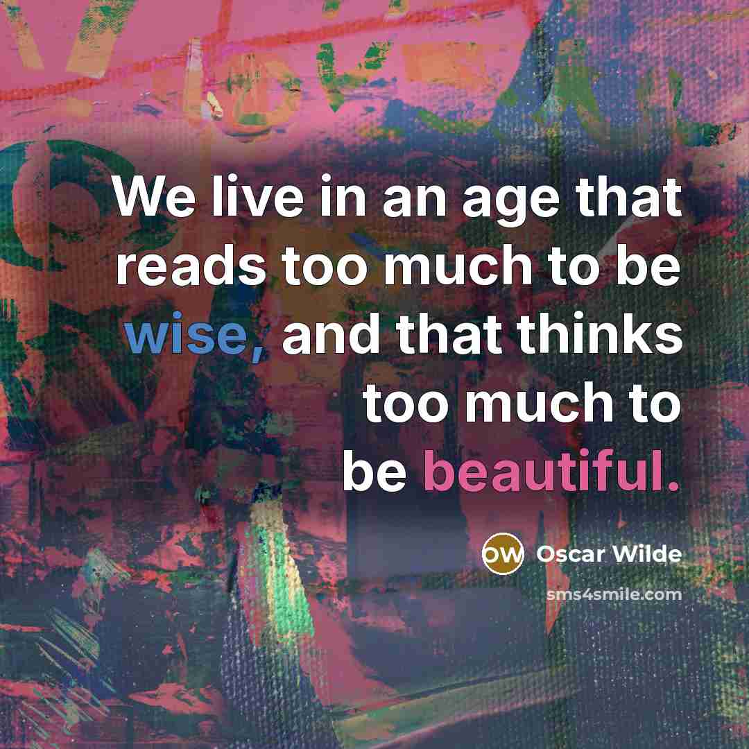 “We live in an age that reads too much to…” quote by Oscar Wilde