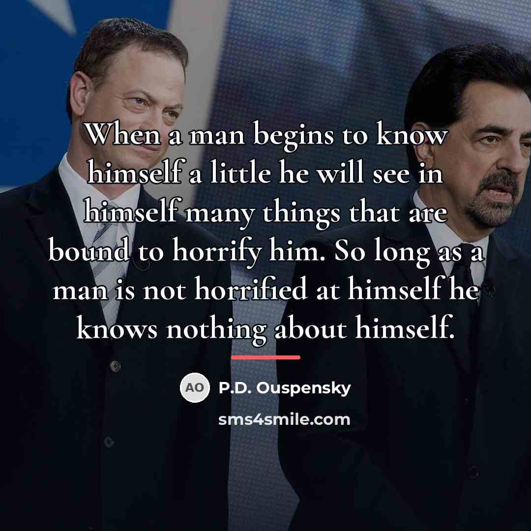 “When a man begins to know himself a little he…” quote by P.D. Ouspensky