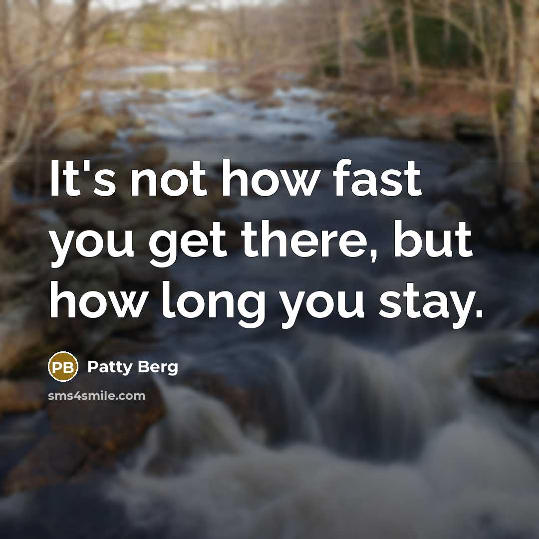 “It's not how fast you get there, but how long…” quote by Patty Berg