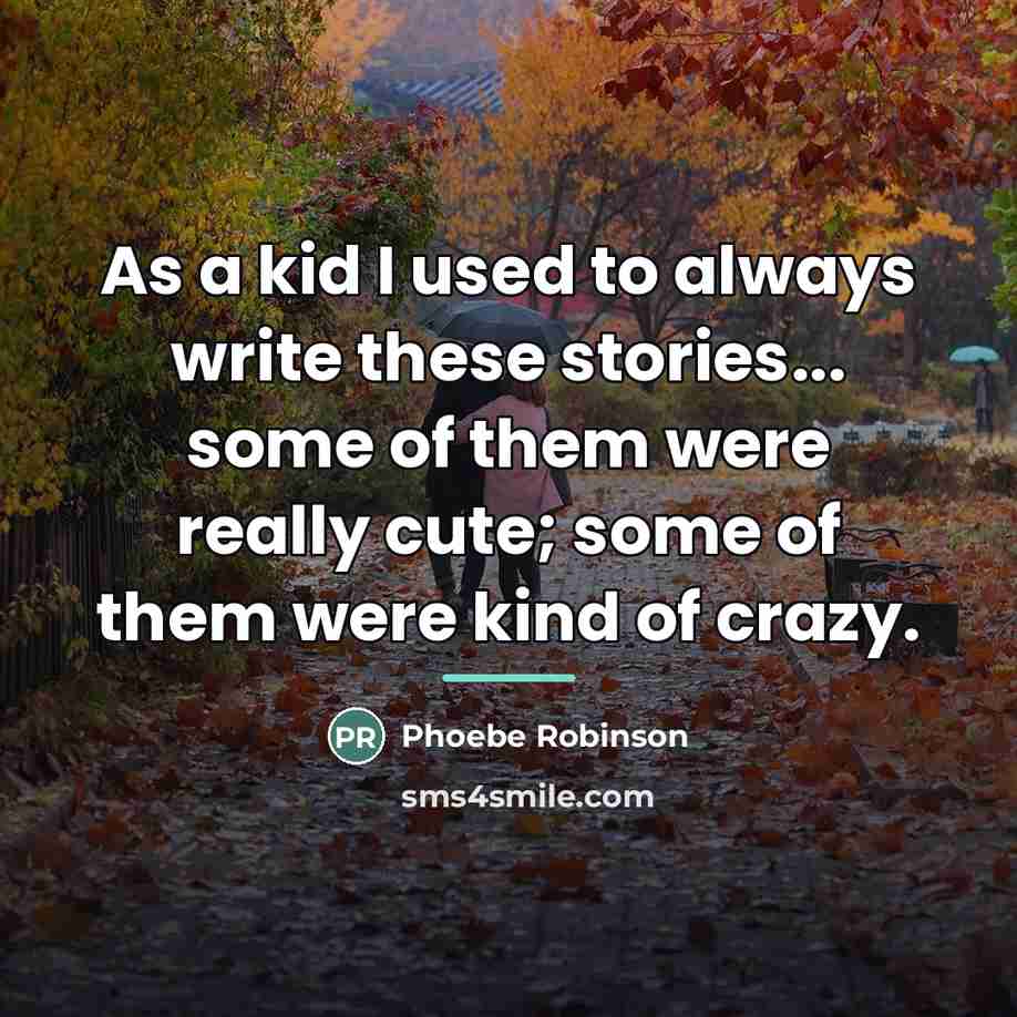 “As a kid I used to always write these stories...…” quote by Phoebe Robinson