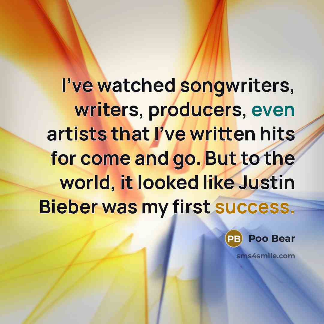 “I've watched songwriters, writers, producers, even artists that I've written…” quote by Poo Bear