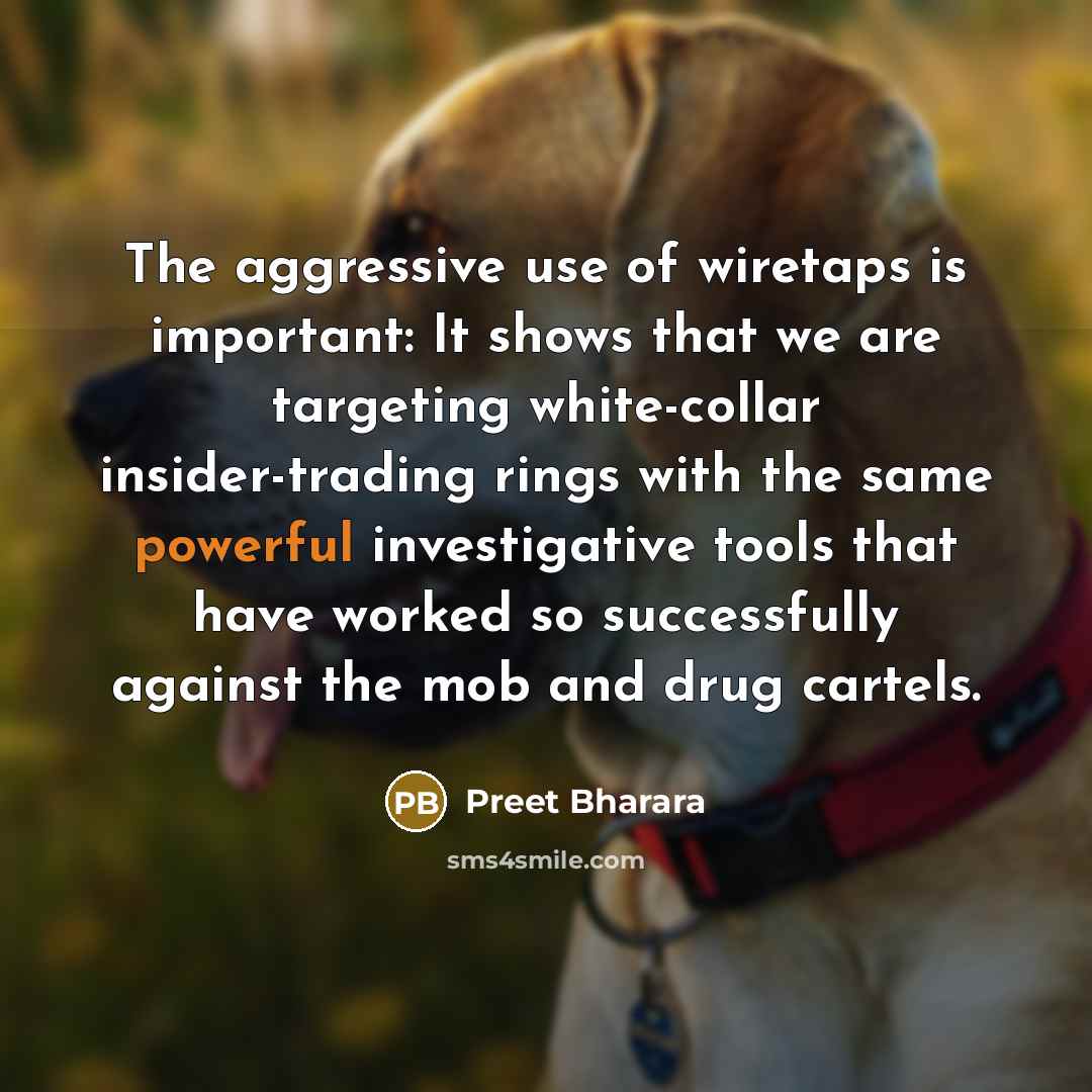 “The aggressive use of wiretaps is important: It shows that…” quote by Preet Bharara