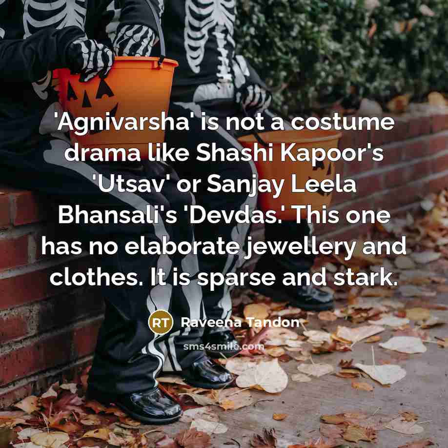 “'Agnivarsha' is not a costume drama like Shashi Kapoor's 'Utsav'…” quote by Raveena Tandon