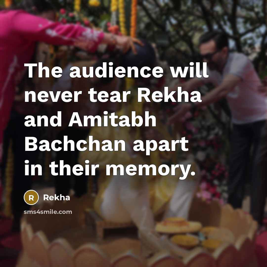 “The audience will never tear Rekha and Amitabh Bachchan apart…” quote by Rekha