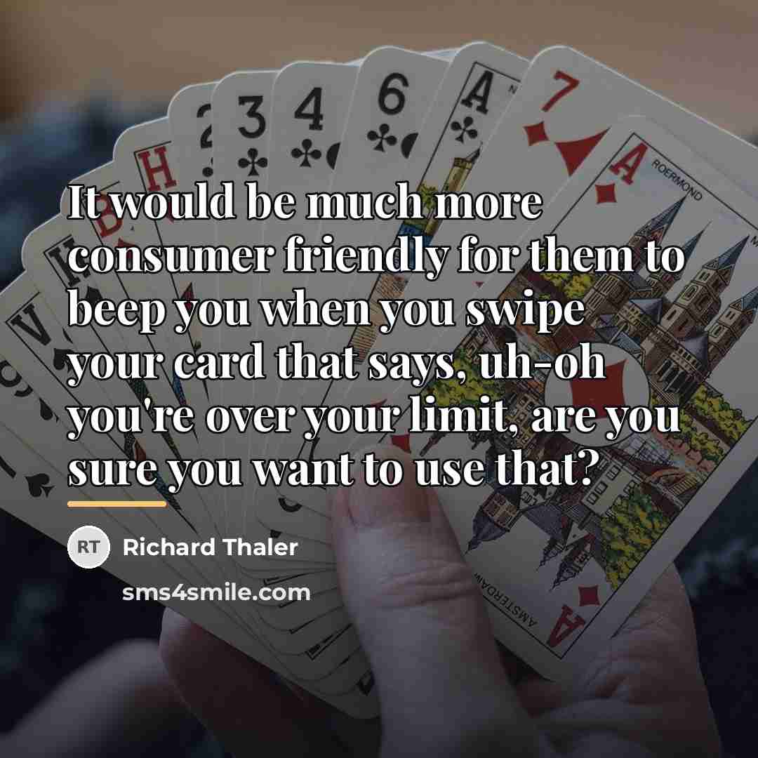 “It would be much more consumer friendly for them to…” quote by Richard Thaler