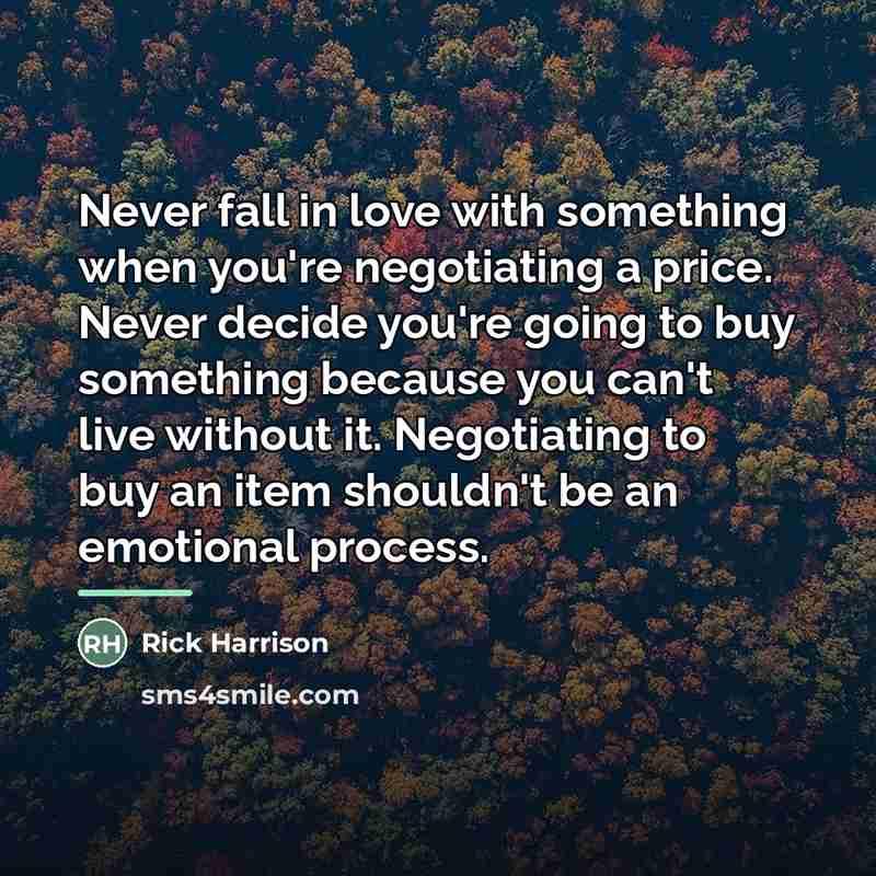 “Never fall in love with something when you're negotiating a…” quote by Rick Harrison