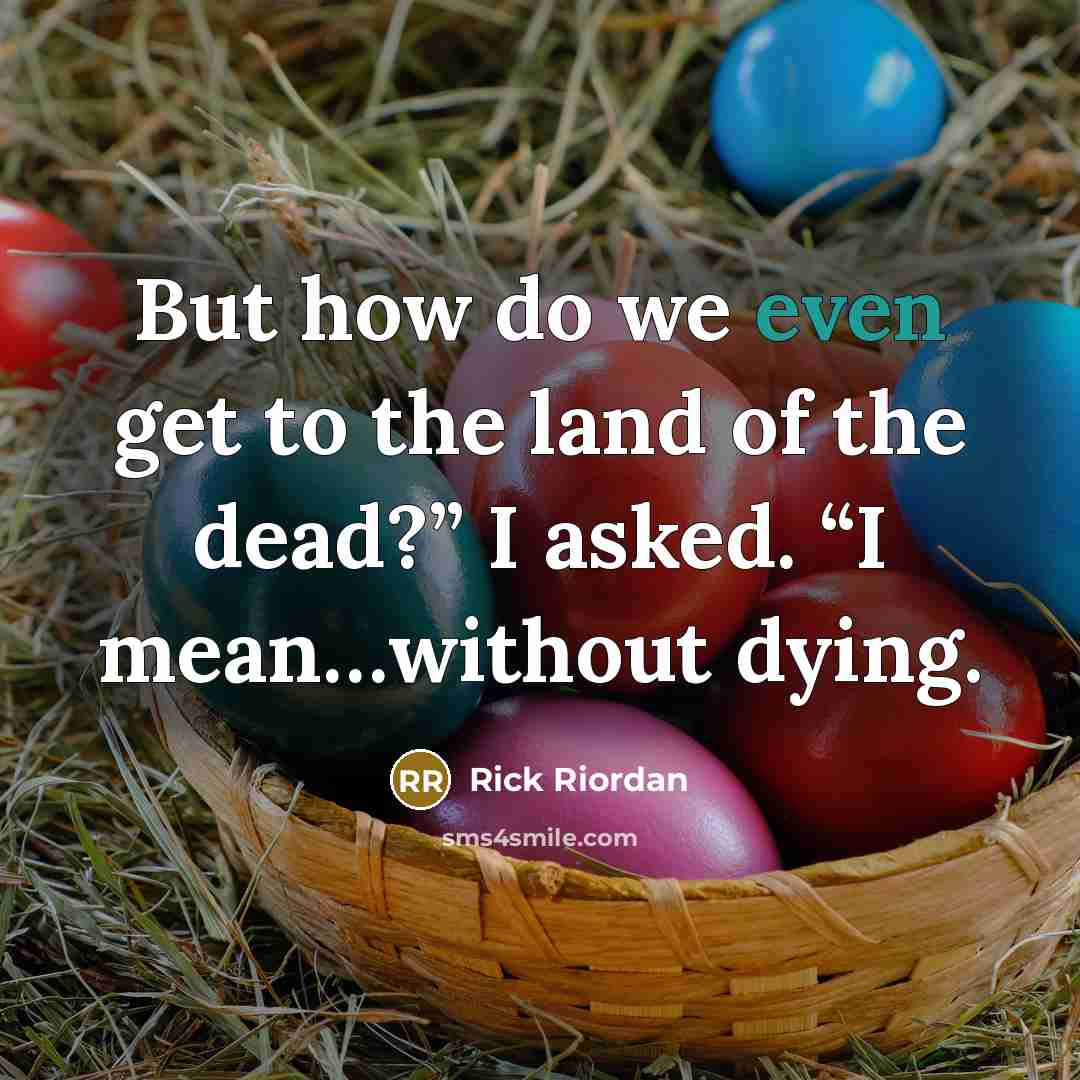 “But how do we even get to the land of…” quote by Rick Riordan