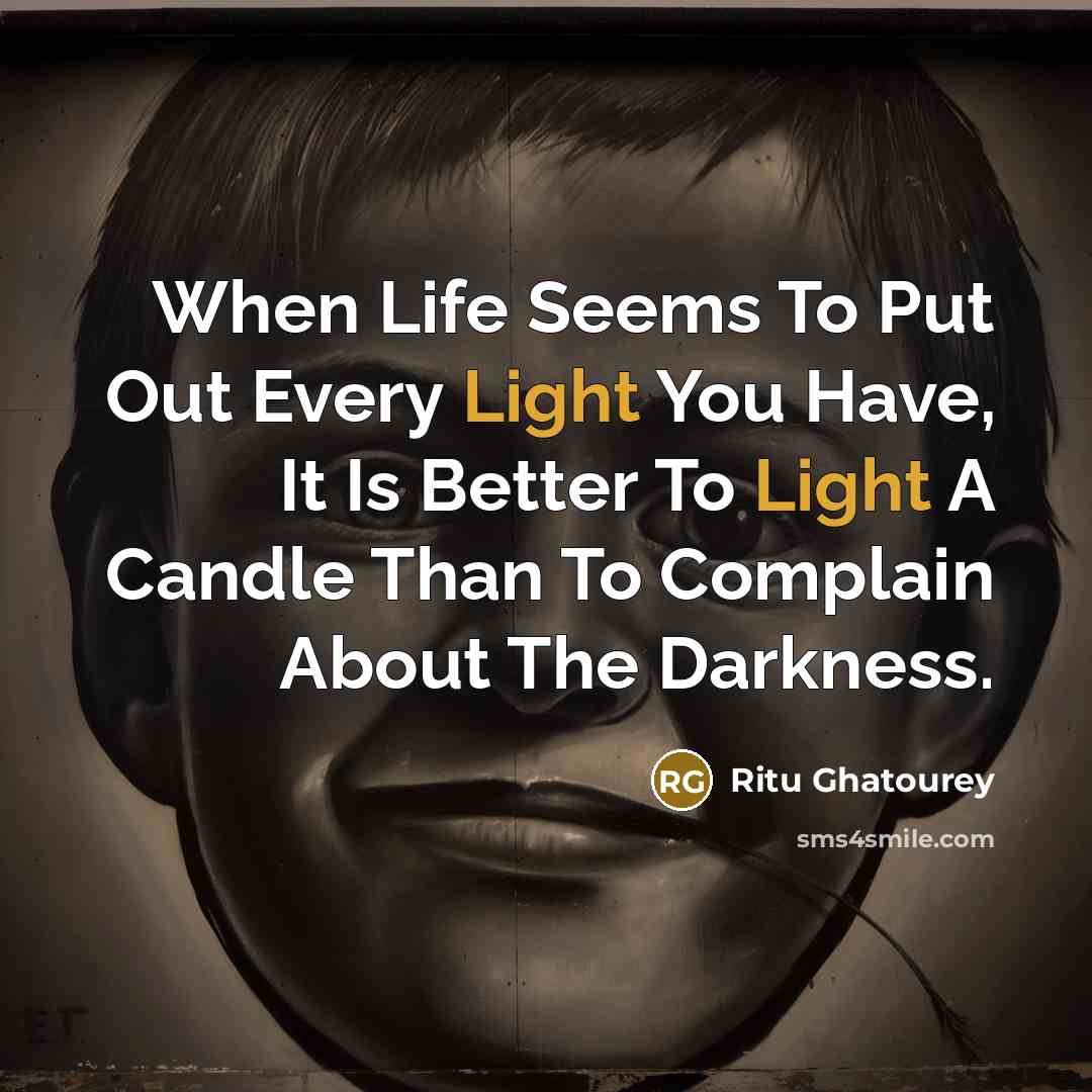 “When Life Seems To Put Out Every Light You Have,…” quote by Ritu Ghatourey