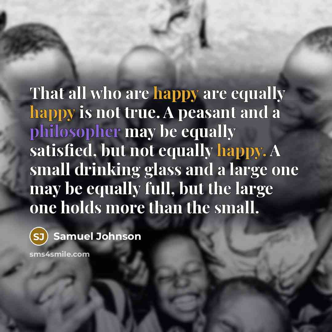 “That all who are happy are equally happy is not…” quote by Samuel Johnson