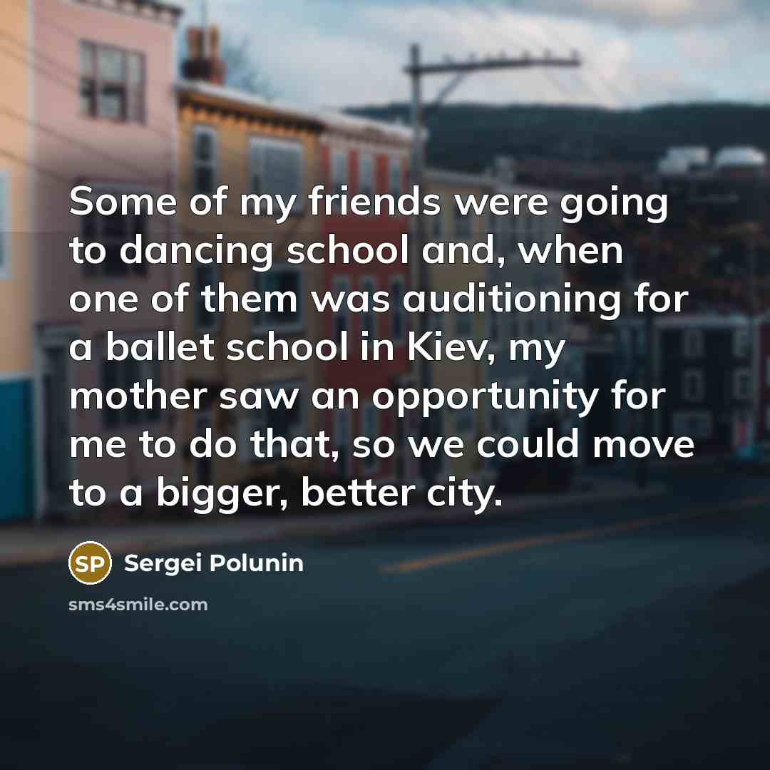 “Some of my friends were going to dancing school and,…” quote by Sergei Polunin