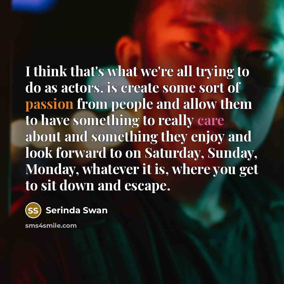 “I think that's what we're all trying to do as…” quote by Serinda Swan