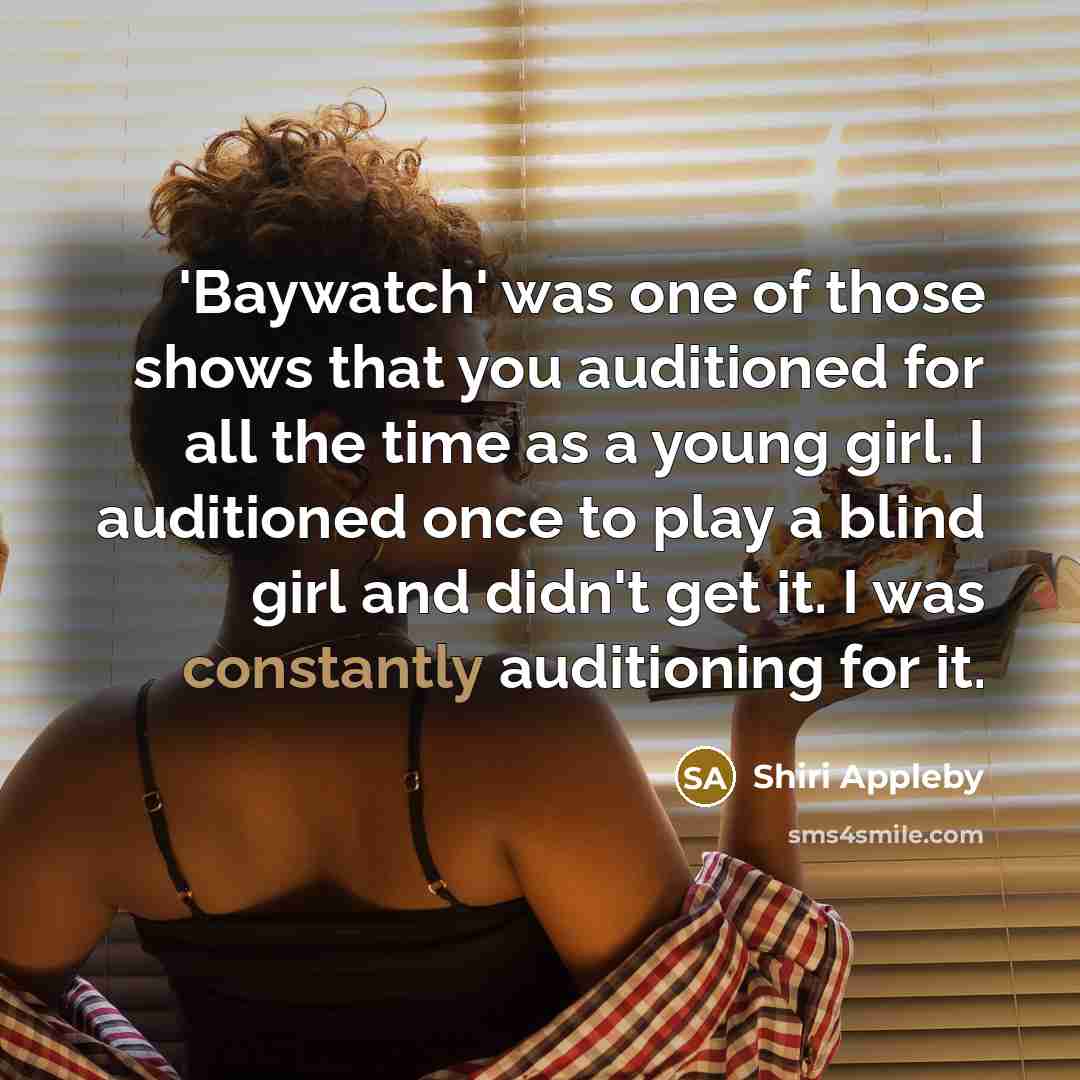 “'Baywatch' was one of those shows that you auditioned for…” quote by Shiri Appleby