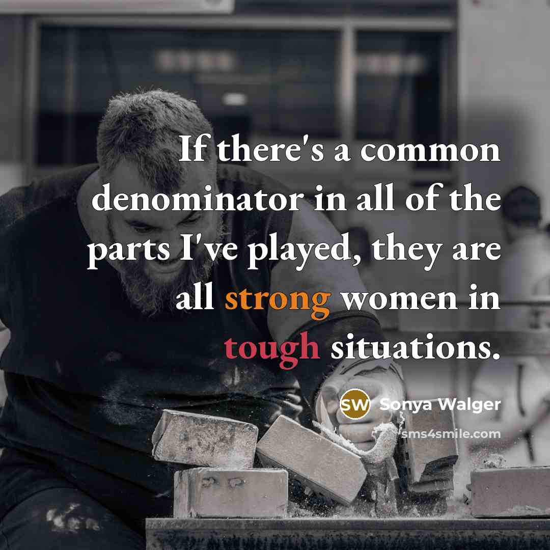 “If there's a common denominator in all of the parts…” quote by Sonya Walger