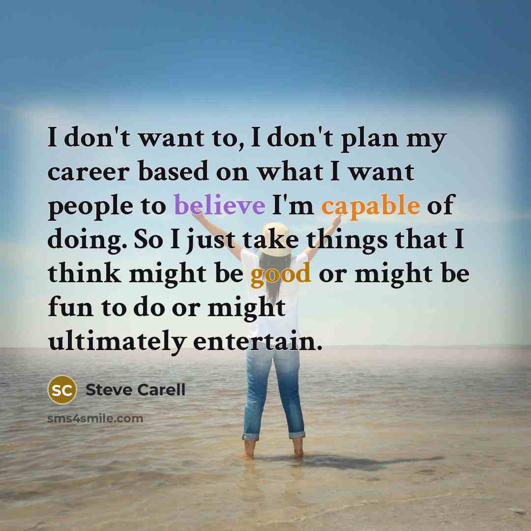 “I don't want to, I don't plan my career based…” quote by Steve Carell